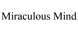 MIRACULOUS MIND trademark