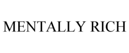 MENTALLY RICH trademark