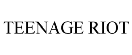 TEENAGE RIOT trademark