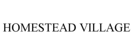 HOMESTEAD VILLAGE trademark