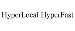 HYPERLOCAL HYPERFAST trademark