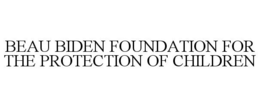 BEAU BIDEN FOUNDATION FOR THE PROTECTION OF CHILDREN trademark
