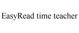 EASYREAD TIME TEACHER trademark