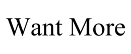 WANT MORE trademark