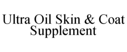 ULTRA OIL SKIN & COAT SUPPLEMENT trademark