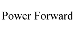 POWER FORWARD trademark