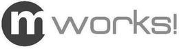M WORKS! trademark