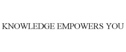 KNOWLEDGE EMPOWERS YOU trademark