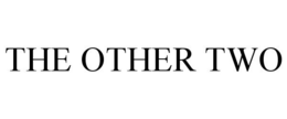 THE OTHER TWO trademark