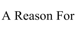 A REASON FOR trademark