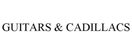 GUITARS & CADILLACS trademark