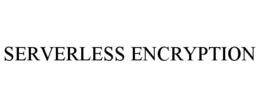 SERVERLESS ENCRYPTION trademark