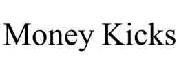 MONEY KICKS trademark