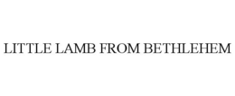 LITTLE LAMB FROM BETHLEHEM trademark