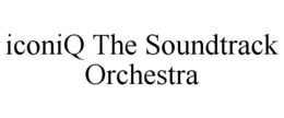 ICONIQ THE SOUNDTRACK ORCHESTRA trademark