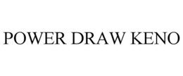 POWER DRAW KENO trademark