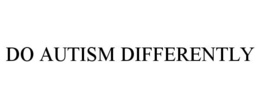 DO AUTISM DIFFERENTLY trademark
