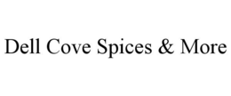 DELL COVE SPICES & MORE trademark