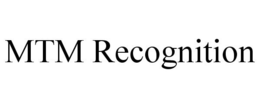 MTM RECOGNITION trademark