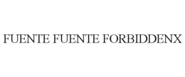 FUENTE FUENTE FORBIDDENX trademark
