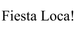 FIESTA LOCA! trademark