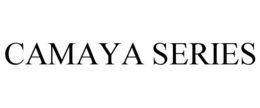CAMAYA SERIES trademark