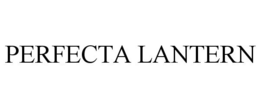 PERFECTA LANTERN trademark