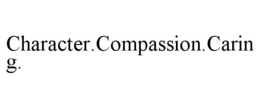 CHARACTER.COMPASSION.CARING. trademark