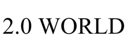 2.0 WORLD trademark