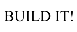 BUILD IT! trademark