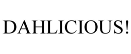 DAHLICIOUS! trademark