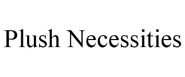 PLUSH NECESSITIES trademark