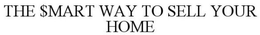THE $MART WAY TO SELL YOUR HOME trademark