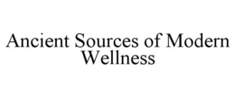ANCIENT SOURCES OF MODERN WELLNESS trademark