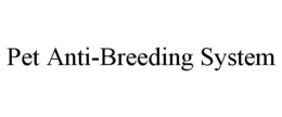 PET ANTI-BREEDING SYSTEM trademark