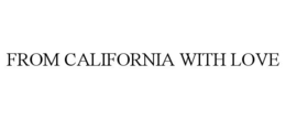 FROM CALIFORNIA WITH LOVE trademark