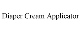 DIAPER CREAM APPLICATOR trademark