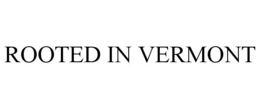 ROOTED IN VERMONT trademark
