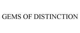 GEMS OF DISTINCTION trademark