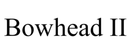 BOWHEAD II trademark