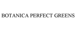 BOTANICA PERFECT GREENS trademark