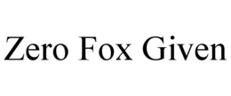 ZERO FOX GIVEN trademark