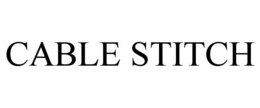 CABLE STITCH trademark