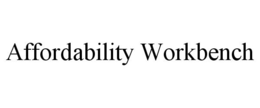 AFFORDABILITY WORKBENCH trademark