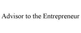 ADVISOR TO THE ENTREPRENEUR trademark