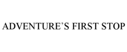 ADVENTURE'S FIRST STOP trademark