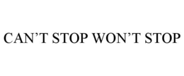CAN'T STOP WON'T STOP trademark