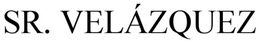 SR. VELÁZQUEZ trademark
