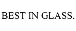 BEST IN GLASS. trademark