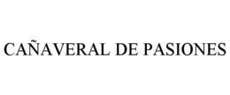 CAÑAVERAL DE PASIONES trademark